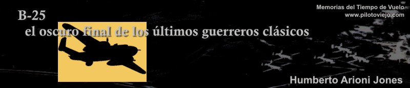 Memorias Del Tiempo De Vuelo / El Final De Los B-25